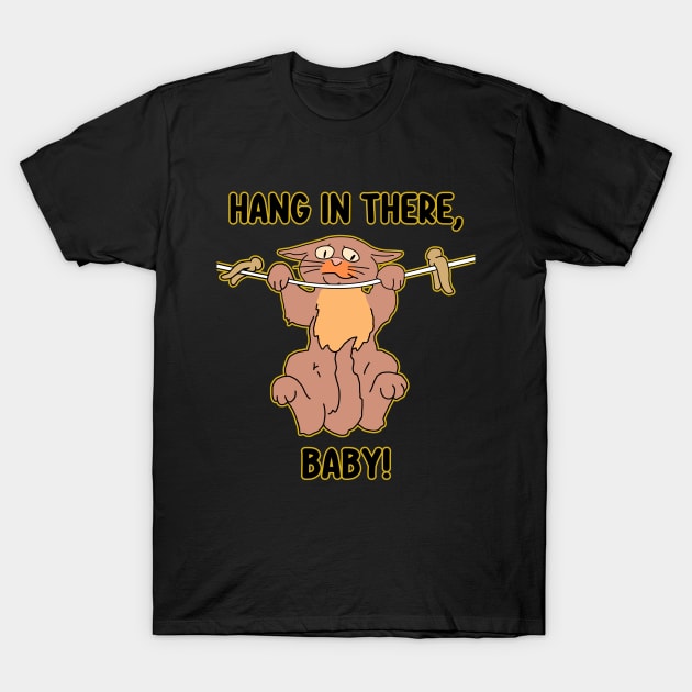 Hang In There, Baby! T-Shirt by Breakpoint